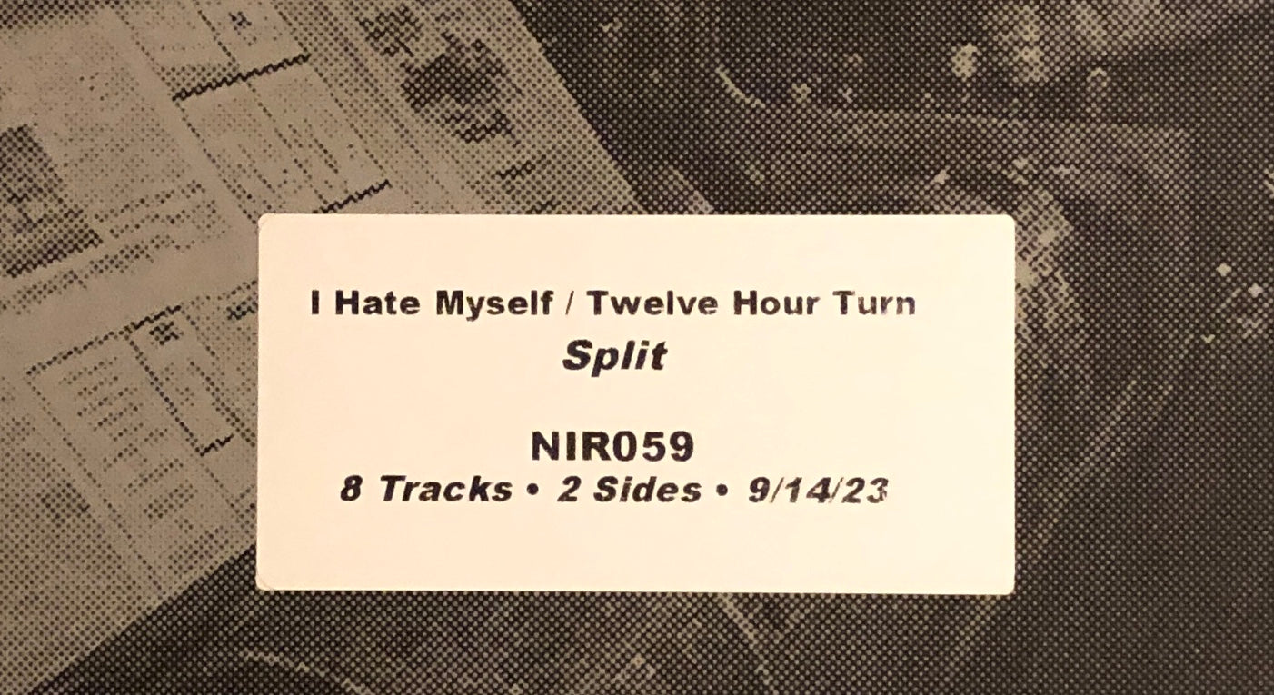 I HATE MYSELF / TWELVE HOUR TURN "split" TEST PRESSING LP
