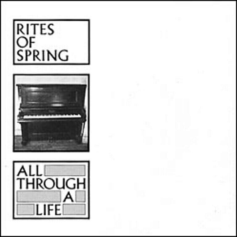 RITES OF SPRING "All Through a Life"