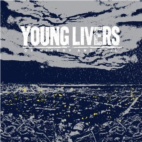 YOUNG LIVERS "Of Misery And Toil"