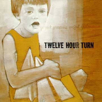 TWELVE HOUR TURN "Perfect Progress, Perfect Destruction"
