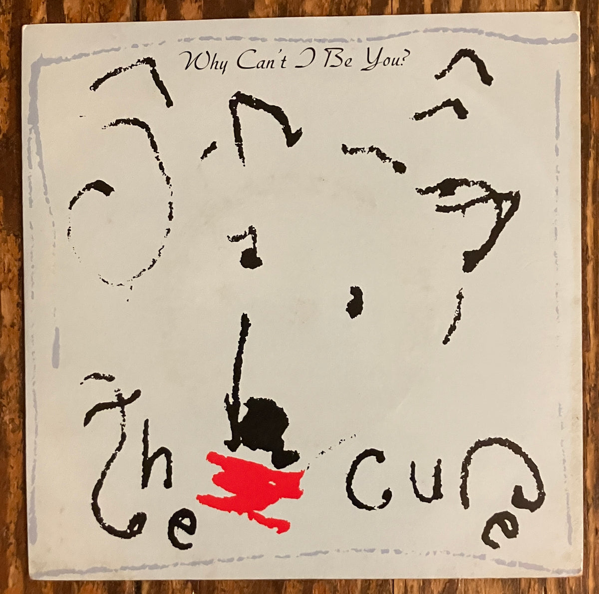 CURE, THE "Why Can't I Be You?"