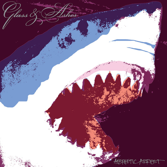 GLASS & ASHES "Aesthetic Arrest"
